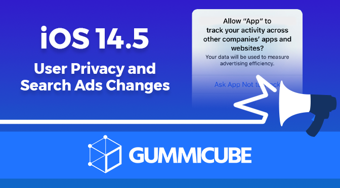 iOS 14.5 - User Privacy and Apple Search Ads Changes