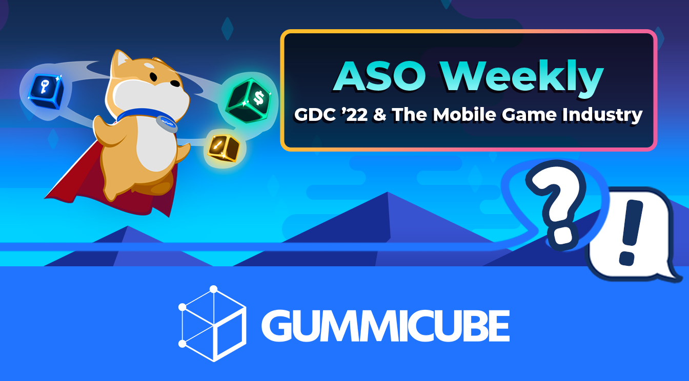 ASO Weekly - GDC '22 & The Mobile Game Industry