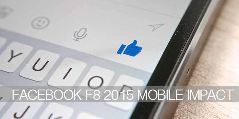 Facebook f8 2015 Mobile Impact